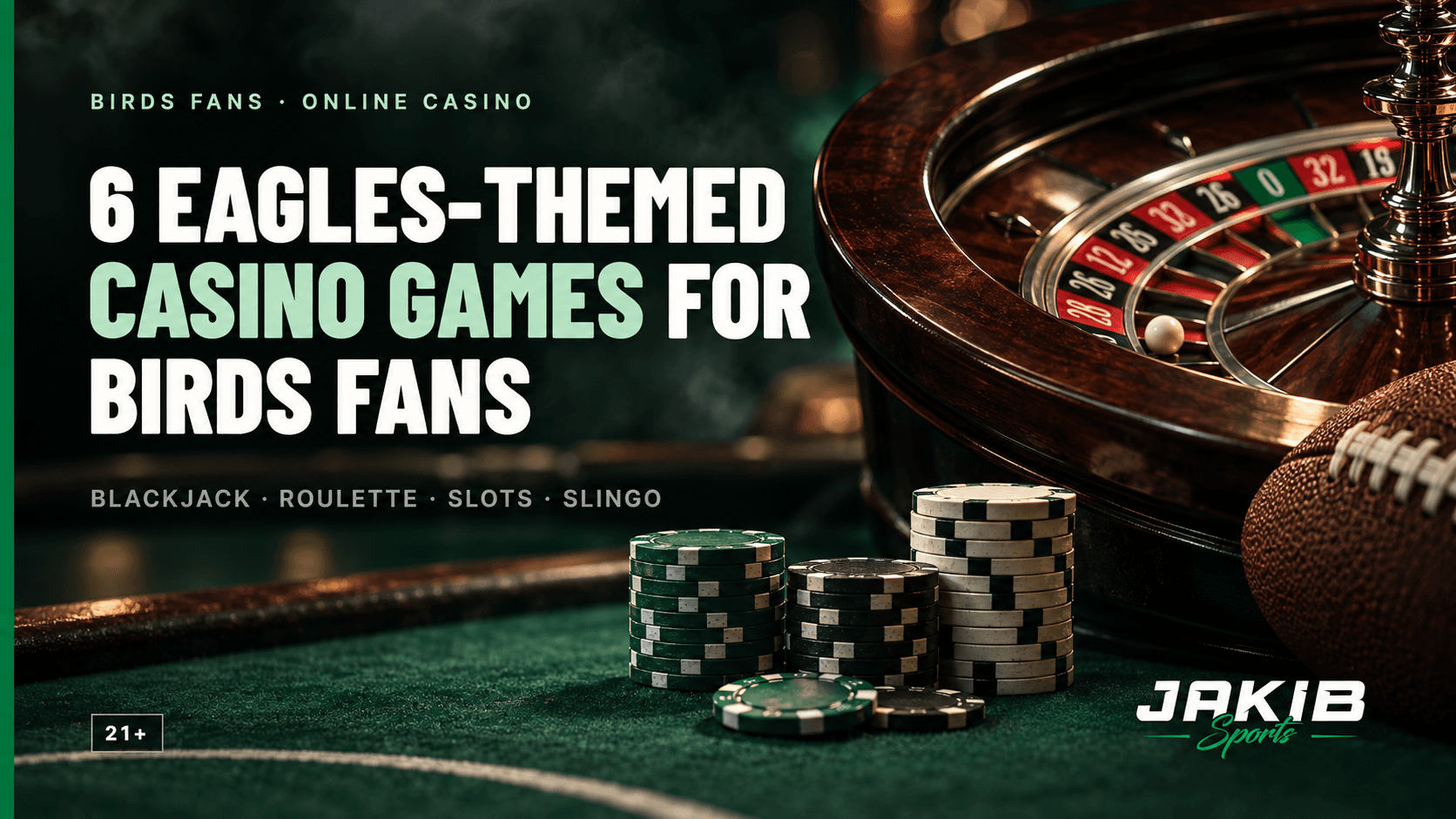 JAKIB Sports graphic for six Eagles-themed casino games with realistic roulette, chips and a football beside the headline.