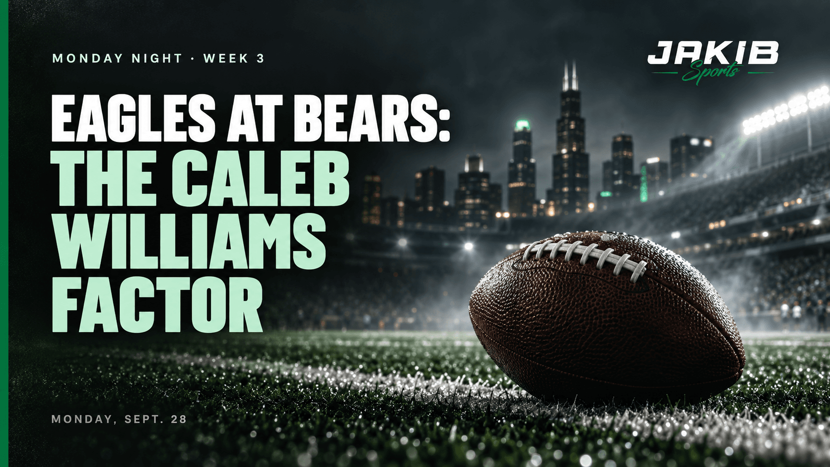 JAKIB Sports Eagles at Bears graphic with a realistic football, night stadium lighting and the headline The Caleb Williams Factor.